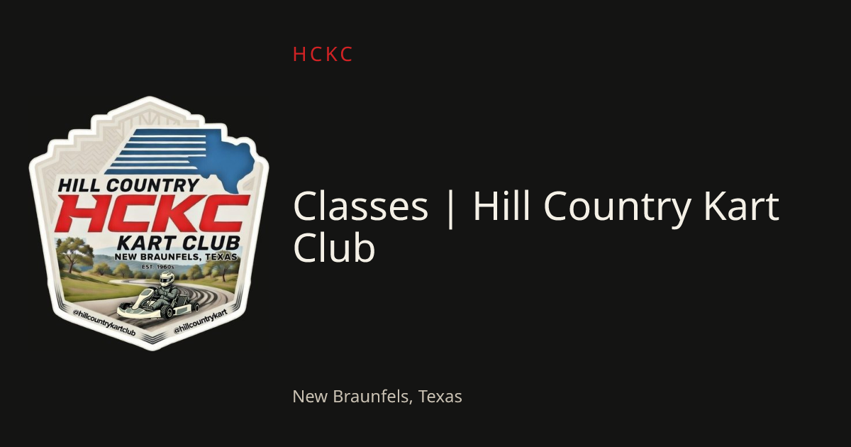 Classes | Hill Country Kart Club